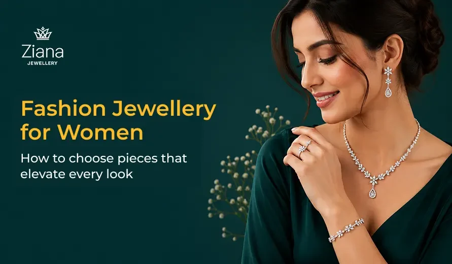 Woman wearing elegant jewellery set including necklace, earrings, bracelet, and rings, with text about fashion jewellery for women by Ziana Jewellery.