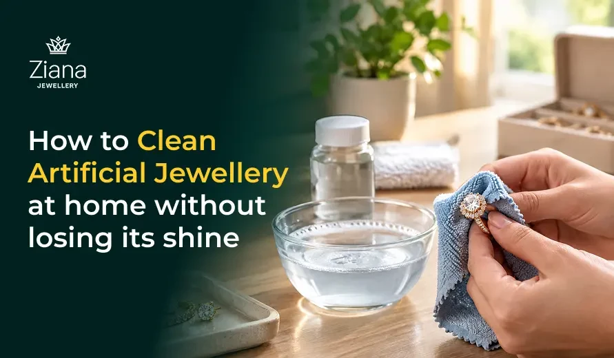 Ziana Jewellery graphic: hands polish artificial jewellery with a blue cloth beside soapy water, promoting at-home cleaning to restore shine.